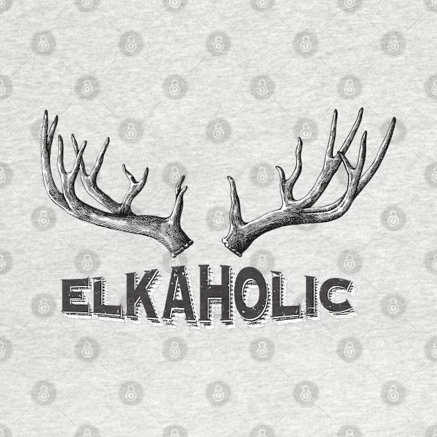 Elkaholic Funny Elk Hunter Hunting Hunter Aesthetic Vintage by dewinpal